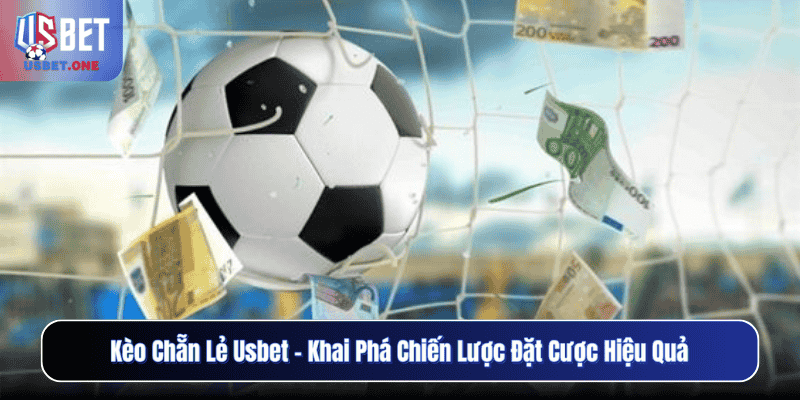 Kèo Chẵn Lẻ Usbet – Khai Phá Chiến Lược Đặt Cược Hiệu Quả