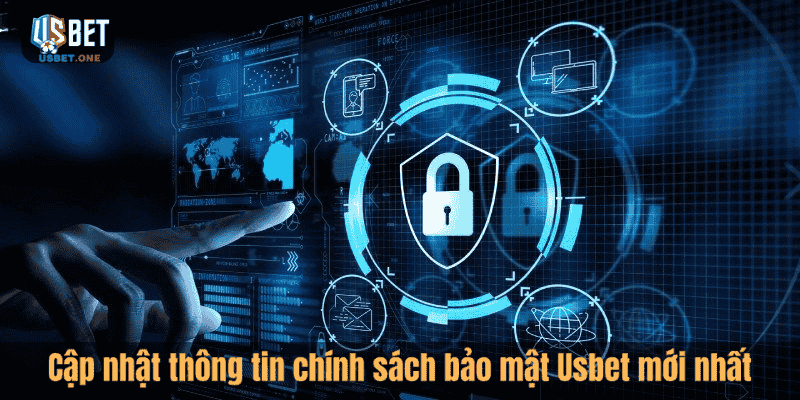 Cập nhật thông tin chính sách bảo mật Usbet mới nhất