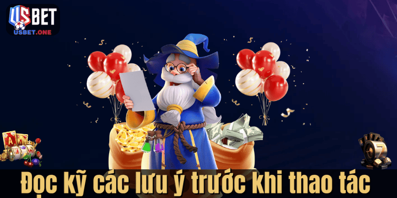 Đọc kỹ các lưu ý trước khi thao tác