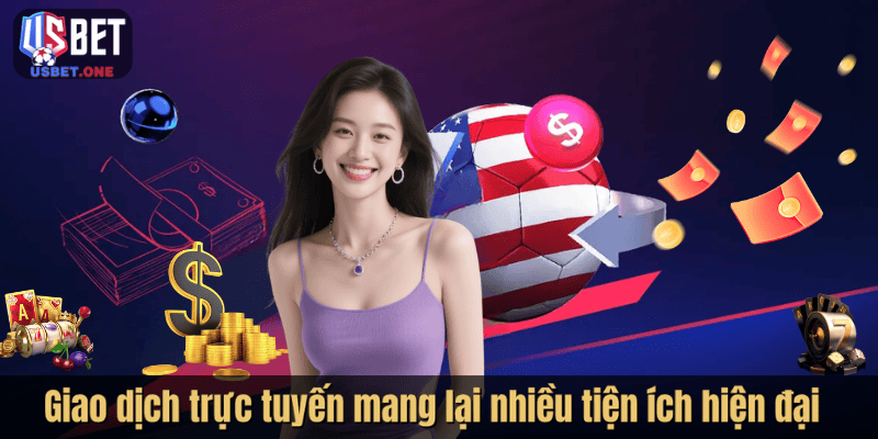 Giao dịch trực tuyến mang lại nhiều tiện ích hiện đại