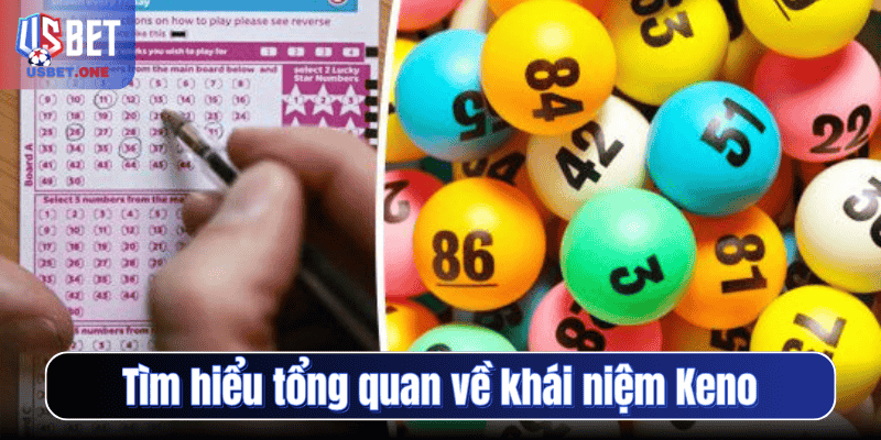 Tìm hiểu tổng quan về khái niệm Keno