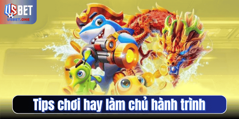 Tips chơi hay làm chủ hành trình